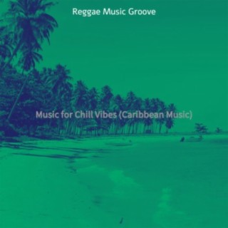 Music for Chill Vibes (Caribbean Music)