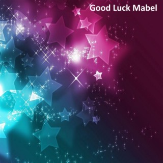 Good Luck Mabel