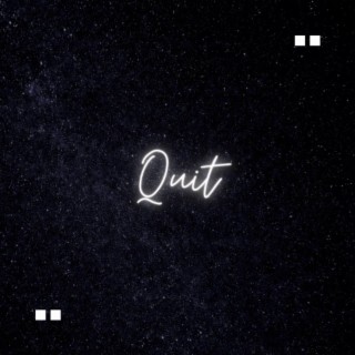 Quit lyrics | Boomplay Music