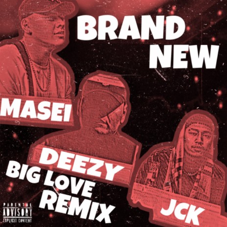 Brand New (feat. DoinDerr Deezy & Jck) (Big Love Remix) | Boomplay Music