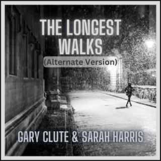 The Longest Walks (Alternate Version) ft. Gary Clute lyrics | Boomplay Music