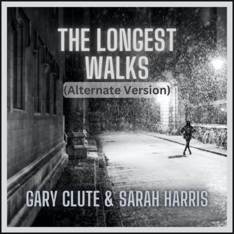 The Longest Walks (Alternate Version) ft. Gary Clute | Boomplay Music