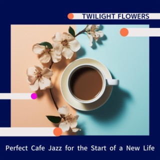 Perfect Cafe Jazz for the Start of a New Life