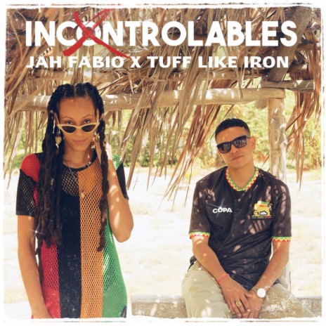 Incontrolables ft. Tuff Like Iron | Boomplay Music
