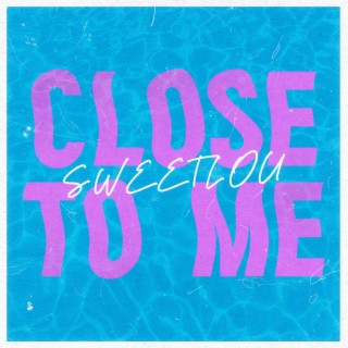 Close To Me