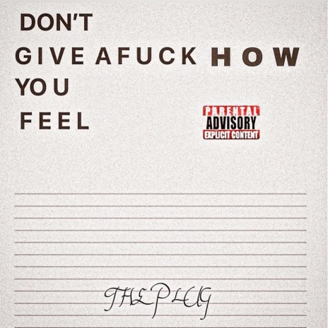 Dont Give A F How You Feel | Boomplay Music