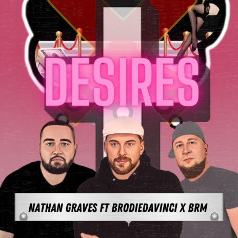 Desires ft. BrodieDaVinci & BRM | Boomplay Music