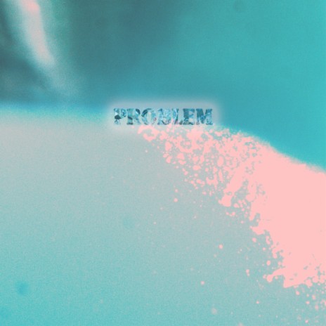 Problem | Boomplay Music