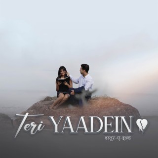 Teri Yadein - Dastur E Ishq (Teri Yadein)