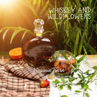 Whiskey and Wildflowers: Echoes of the Heartland