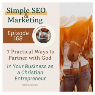 Ep 168 // 7 Practical Ways to Partner with God in Your Business as a Christian Entrepreneur