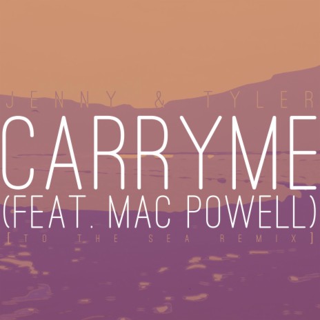 Carry Me (feat. Mac Powell) (To The Sea Remix) | Boomplay Music