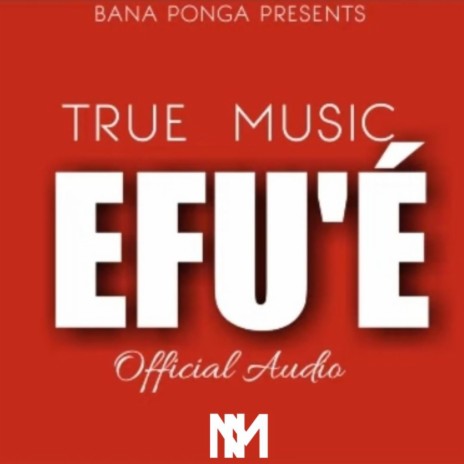 Efu’e’ | True Music | Boomplay Music