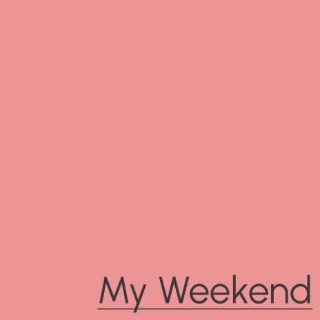 My Weekend | Boomplay Music