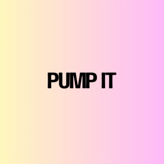 Pump It