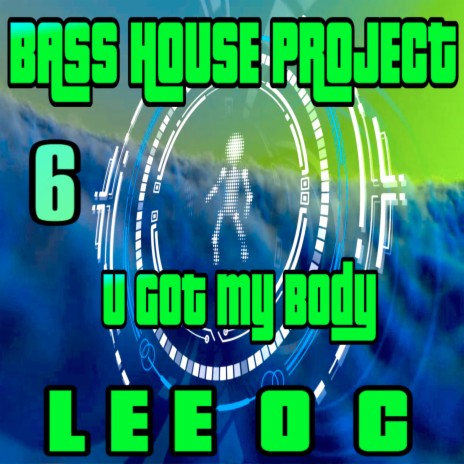 Bass House Project 6 U Got My Body | Boomplay Music