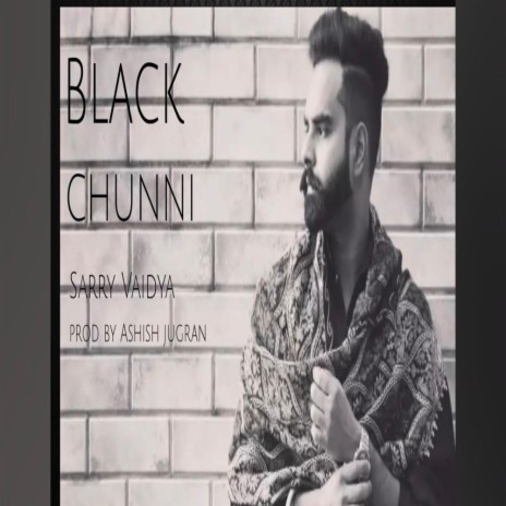 Black Chunni ft. Sarry Vaidya | Boomplay Music