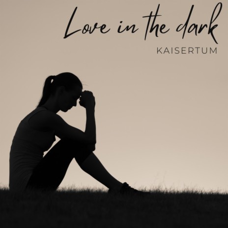 Love in the dark | Boomplay Music