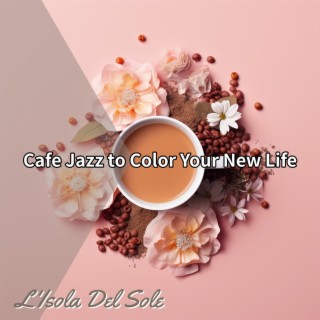 Cafe Jazz to Color Your New Life