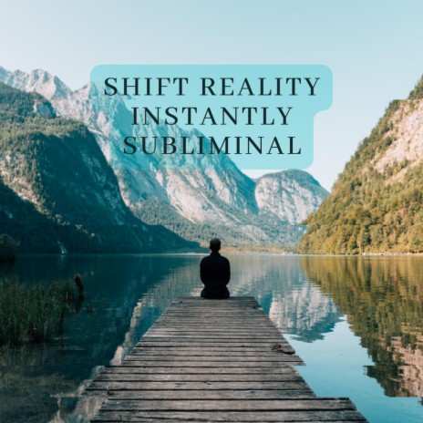 Shift Reality Instantly | Subliminal