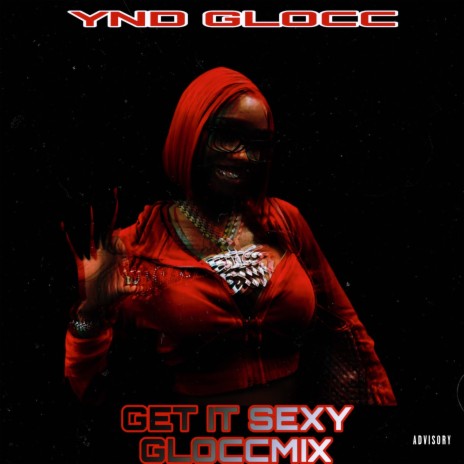 GET IT SEXY (GLOCCMIX) | Boomplay Music