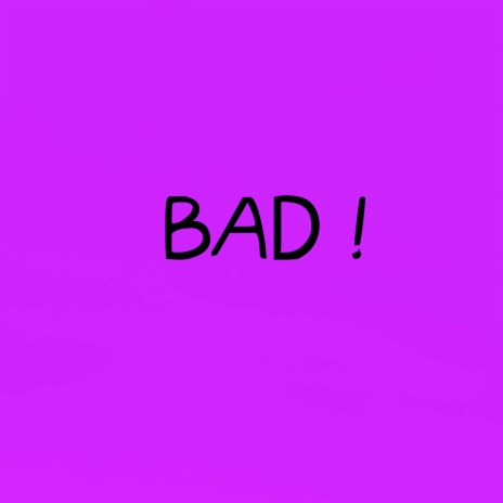 BAD!