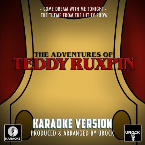 Come Dream With Me Tonight (From The Adventures Of Teddy Ruxpin) (Karaoke Version)