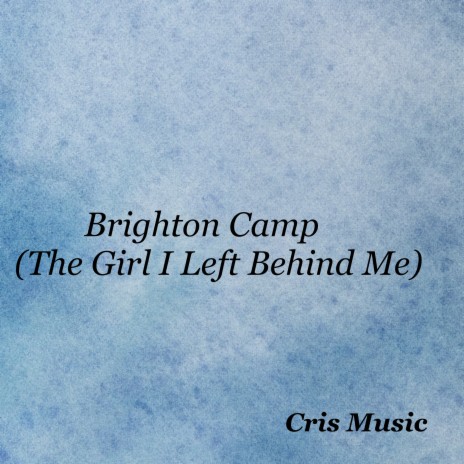 Brighton Camp (The Girl I Left Behind Me) | Boomplay Music