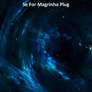 Se for Magrinha Plug