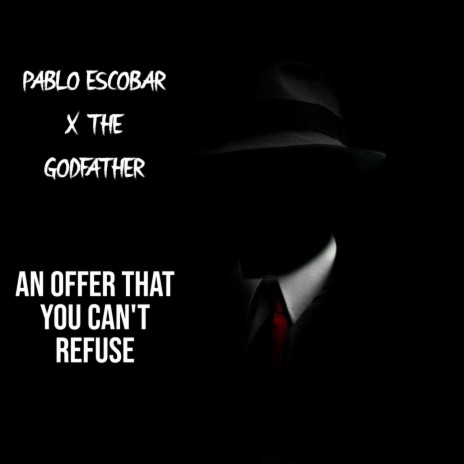 Pablo Escobar x The Godfather (An Offer That You Can't Refuse) | Boomplay Music