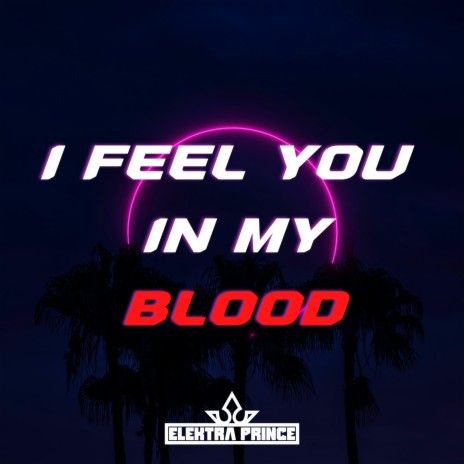 I Feel You In My Blood | Boomplay Music