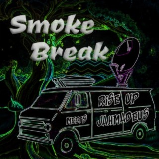 Smoke Break-Rise Up Meets Jahmadeus