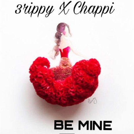 Be mine ft. 3rippy | Boomplay Music
