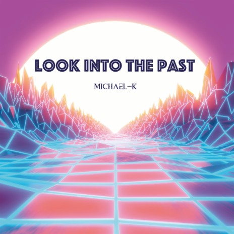 Look Into The Past | Boomplay Music
