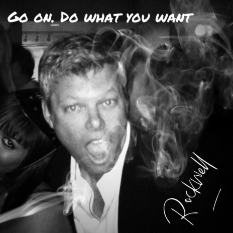 Go On. Do What You Want | Boomplay Music