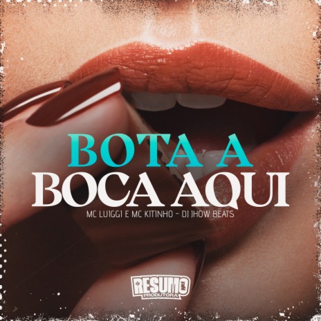 Bota a Boca Aqui ft. mc luiggi & DJ JHOW BEATS | Boomplay Music