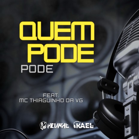 Quem Pode, Pode ft. DJ Kael & MC Thiaguinho da VG | Boomplay Music