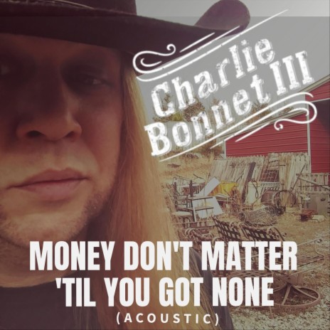 Money Don't Matter 'Til You Got None (Acoustic) | Boomplay Music