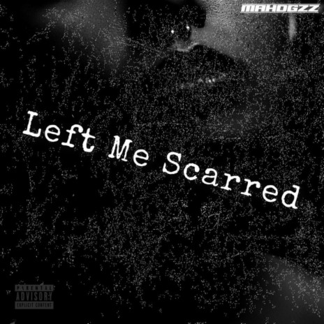 Left Me Scarred | Boomplay Music