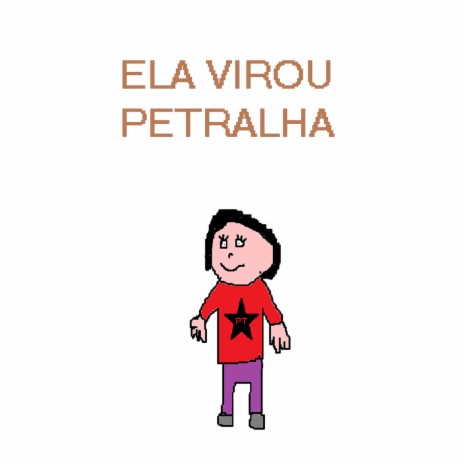 Ela Virou Petralha | Boomplay Music