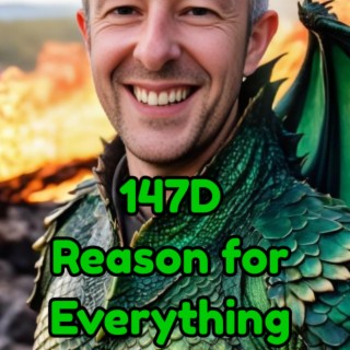 147D Reason For Everything