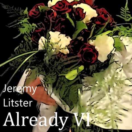 Already VI ft. Jeremy Litster