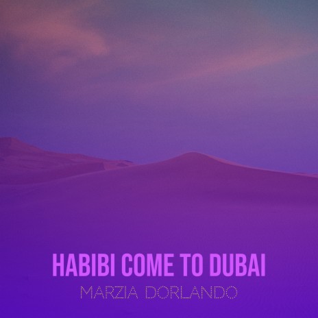 Habibi Come to Dubai | Boomplay Music