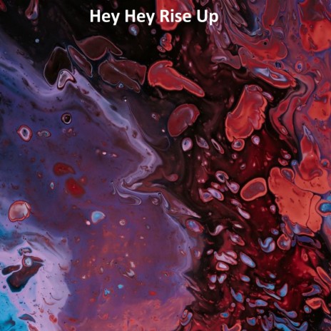 Hey Hey Rise Up | Boomplay Music