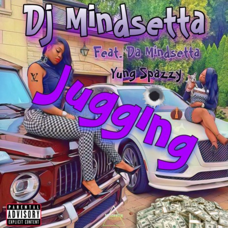 Jugging (feat. Da Mindsetta & Yung Spazzy) | Boomplay Music