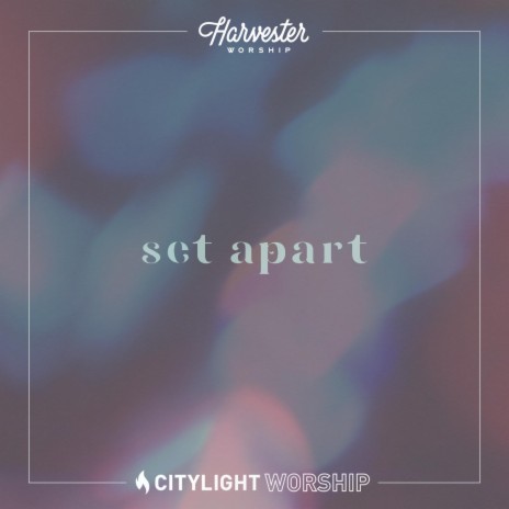 Set Apart (feat. Citylight Worship) | Boomplay Music