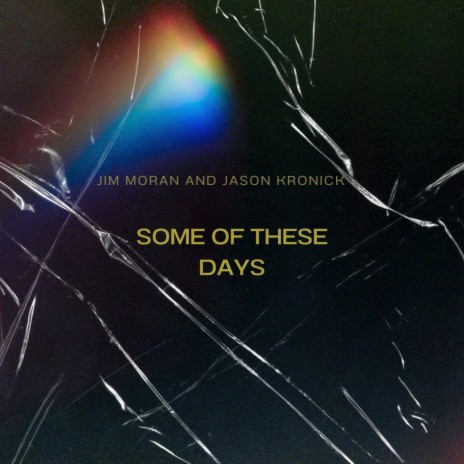 Some of These Days ft. Jason Kronick