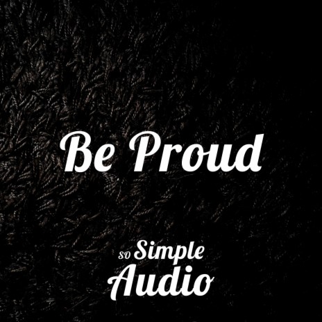 Be Proud | Boomplay Music