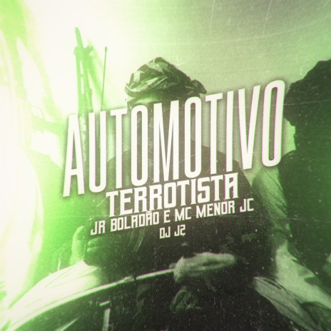 Automotivo Terrorista ft. MC Menor JC, DJ J2 & Tropa da W&S | Boomplay Music