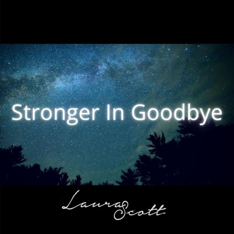 Stronger In Goodbye